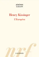 Henry Kissinger, L'européen