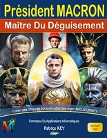 President Macron, Maitre Du Deguisement Avec Midjourney, edition 2023