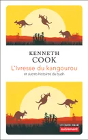 L'ivresse du kangourou et autres histoires du bush, et autres histoires du bush