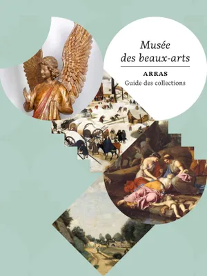 Musée des beaux-arts d'Arras. Guide des collections.