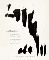 Jean Degottex Du signe à l'écriture, de l'écriture à la ligne : peintures, papiers, bois, briques, du signe à l'écriture, de l'écriture à la ligne