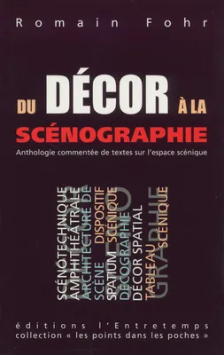 Du décor à la scénographie, Anthologie commentée de textes sur l'espace scénique