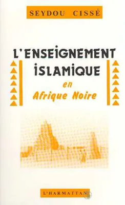 L'enseignement islamique en Afrique Noire, suivi d'un entretien avec A. Hampaté Bâ