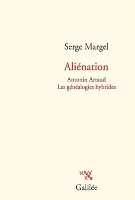 Aliénation, Antonin Artaud, les généalogies hybrides
