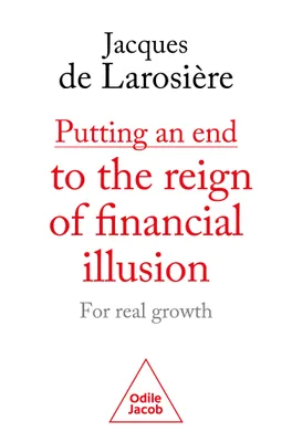 Putting an end to the reign of financial illusion, For real growth