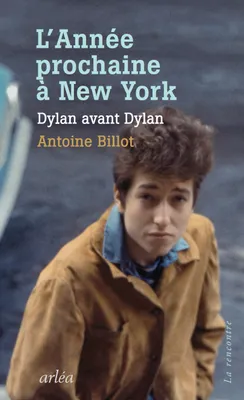L'Année prochaine à New York, Dylan avant Dylan