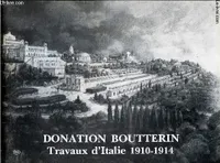 Donation Boutterin. Travaux d'Italie, 1910-1914 / Catalogue d'exposition, 7-20 mars 1984, travaux d'Italie 1910-1914