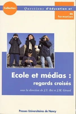 École et médias, regards croisés, actes du colloque..., IUFM de Lorraine, 7 juin 2000, 26-27 septembre 2000
