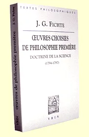 Œuvres choisies de philosophie première, Doctrine de la science (1794-1797)