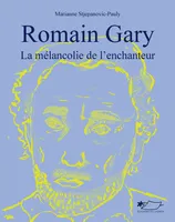 Romain Gary, la mélancolie de l'enchanteur, la mélancolie de l'enchanteur
