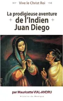 La prodigieuse aventure de l'indien Juan Diego, Notre-Dame de Guadalupe