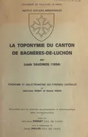 La toponymie du canton de Bagnères-de-Luchon, Suivi de Toponymie et dialectrométrie des Pyrénées centrales