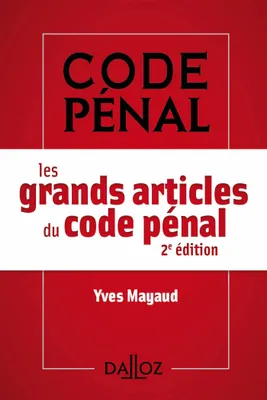 Les grands articles du Code pénal - 2e éd.