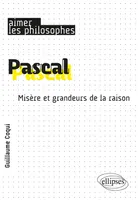 Pascal, Misère et grandeurs de la raison