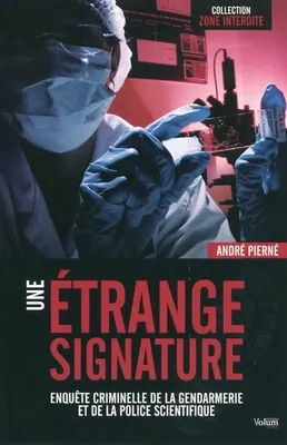 une étrange signature, enquête criminelle de la gendarmerie et de la police scientifique