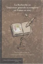 La recherche en littérature générale et comparée en France en 2007, bilan et perspectives