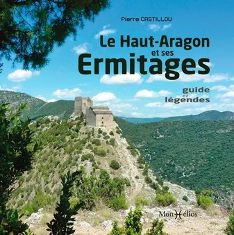 Le Haut Aragon et ses ermitages, Guide et légendes