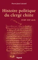 Histoire politique du clergé chiite, XVIIIe-XXIe siècle
