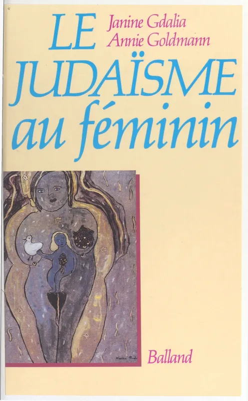 Le judaïsme au feminin Janine Gdalia, Annie Goldmann