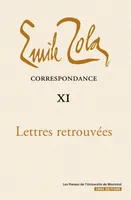 Correspondance / Émile Zola., [XI], 1858-1902, lettres retrouvées, Émile Zola, Correspondance XI. Lettres retrouvées