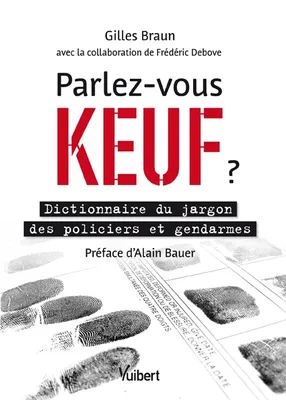 Parlez-vous keuf ?, Dictionnaire du jargon des policiers et gendarmes