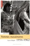 Femmes musulmanes 1954-1962, guerre d'Algérie, 1954-1962