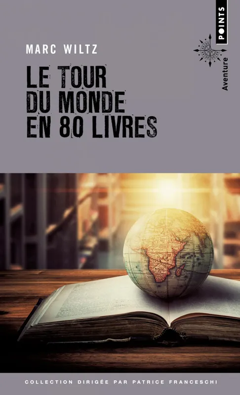 Livres Loisirs Voyage Récits de voyage Le Tour du monde en 80 livres Marc Wiltz