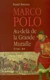 Marco Polo., 2, Marco Polo, t.II : Au delà de la grande muraille