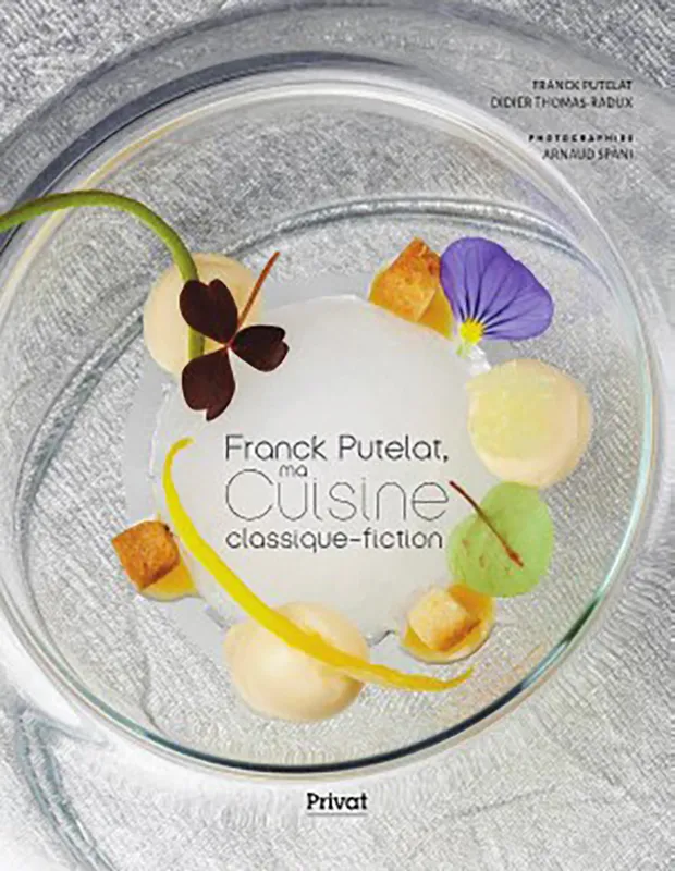 Livres Loisirs Gastronomie Cuisine Franck Putelat, ma cuisine classique-fiction Didier Thomas-Radux