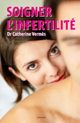 Soigner l'infertilité, par les méthodes douces