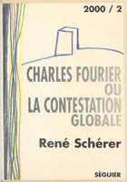 Charles Fourier ou La contestation globale, Essai suivi d'une anthologie de textes