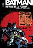 Batman, meurtrier & fugitif, 2, Batman Meurtrier & Fugitif  - Tome 2