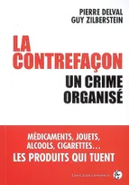 La contrefaçon : un crime organisé Zilberstein, Guy and Delval, Pierre, un crime organisé