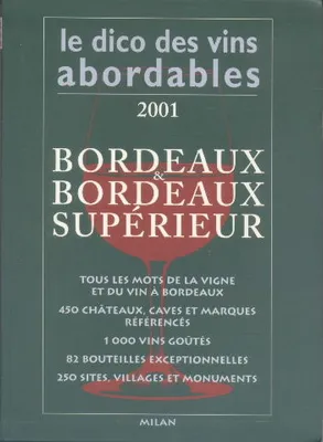 Le Dico des vins abordables 2001 : Bordeaux et Bordeaux supÃ©rieur