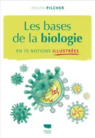 Les bases de la biologie, En 70 notions illustrées