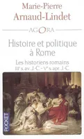 Histoire et politique à Rome, les historiens romains, IIIe siècle av. J.-C.-Ve siècle ap. J.-C.