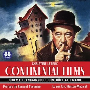 Continental Films -  Cinéma français sous contrôle allemand