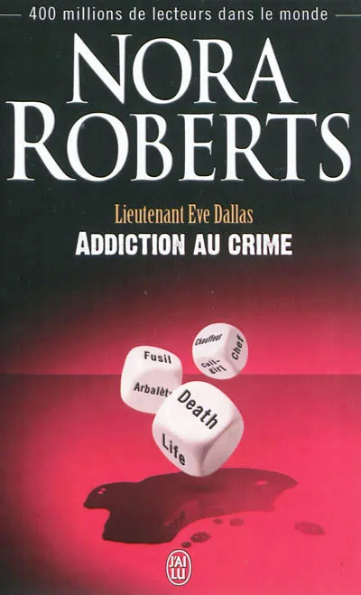 Livres Polar Policier et Romans d'espionnage Lieutenant Eve Dallas., 31, Addiction au crime, Lieutenant Eve Dallas Nora Roberts