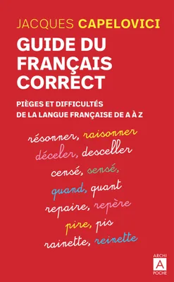 Guide du français correct - Pièges et difficultés de la langue française de A à Z, Pièges et difficultés de la langue française de A à Z