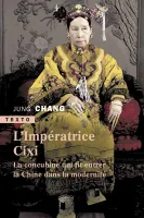 L'impératrice Cixi, La concubine qui fit entrer la chine dans la modernité