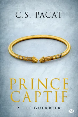 2, Prince Captif, T2 : Le Guerrier, Prince Captif, T2