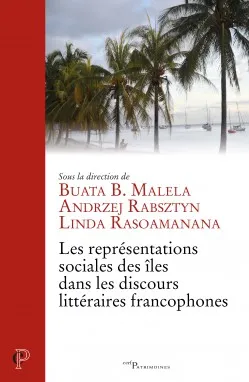 Les représentations sociales des îles dans les discours littéraires francophones Linda Rasoamanana, Buata B. Malela, Andrzej Rabsztyn