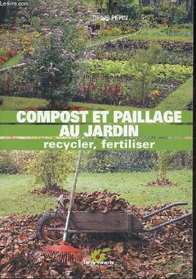 Compost et paillage au jardin, recycler, fertiliser