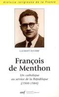 François de Menthon, un catholique au service de la République (1900-1984)