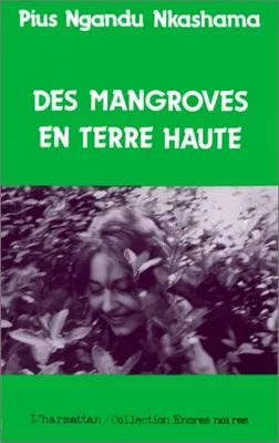 Des mangroves en terre haute, roman