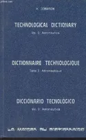 Dictionnaire technologique., 3, Aeronautics, Technological dictionary, vol.3 aeronautics/Dictionnaire technologique, vol.3 aéronautique/Diccionario tecnologico, vol.3 aeronautica
