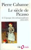 Le siècle de Picasso., 2, L'époque des métamorphoses, Le siècle de Picasso tome 2 l'époque des métamorphoses, L'époque des métamorphoses (1912-1937)