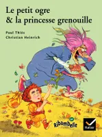 Ribambelle CP série verte éd. 2009 - Le Petit ogre et la princesse grenouille - Album 5