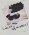 ART EN MOUVEMENT (L'), [exposition], 10 mars-8 mai 1984, Fondation Maeght... Saint-Paul