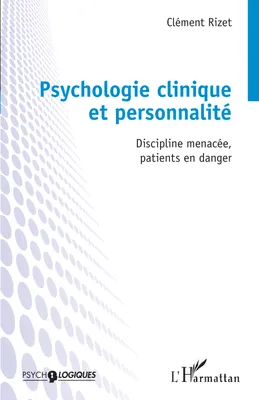 Psychologie clinique et personnalité, Discipline menacée, patients en danger